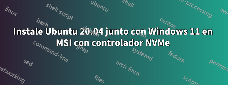 Instale Ubuntu 20.04 junto con Windows 11 en MSI con controlador NVMe