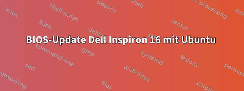 BIOS-Update Dell Inspiron 16 mit Ubuntu