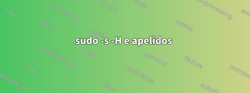 sudo -s -H e apelidos