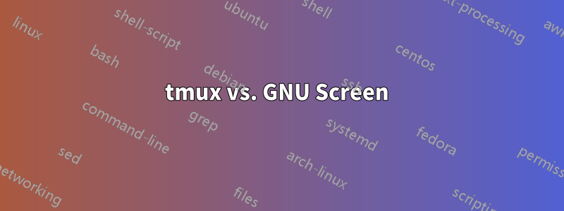 tmux vs. GNU Screen 