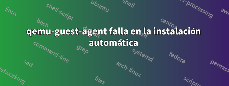 qemu-guest-agent falla en la instalación automática