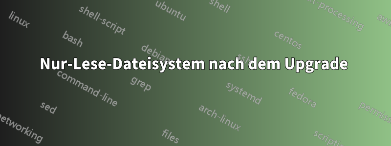 Nur-Lese-Dateisystem nach dem Upgrade