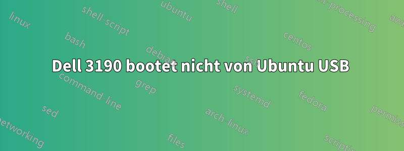 Dell 3190 bootet nicht von Ubuntu USB