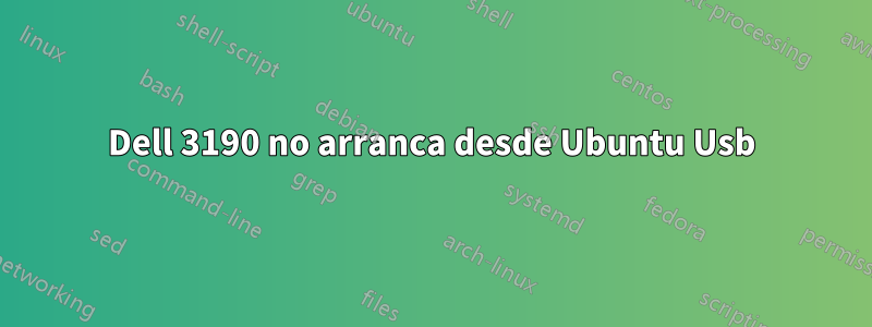 Dell 3190 no arranca desde Ubuntu Usb