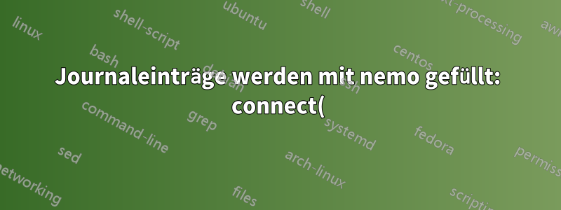 Journaleinträge werden mit nemo gefüllt: connect() fehlgeschlagen