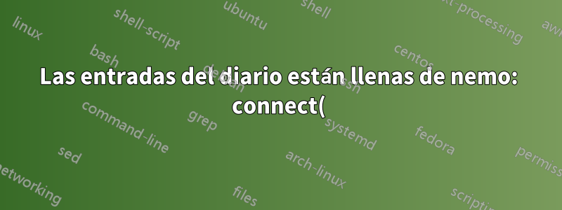 Las entradas del diario están llenas de nemo: connect() falló