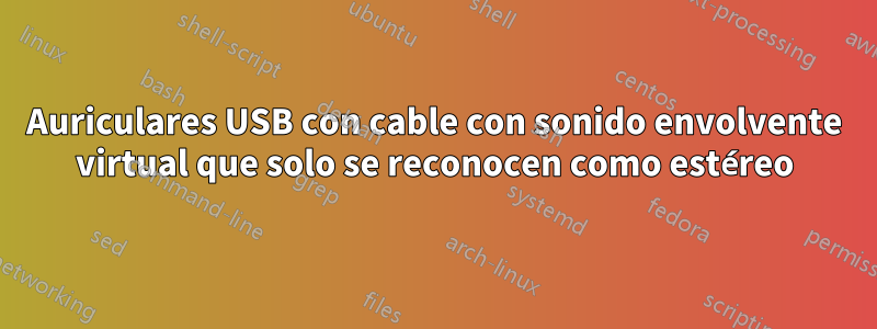 Auriculares USB con cable con sonido envolvente virtual que solo se reconocen como estéreo