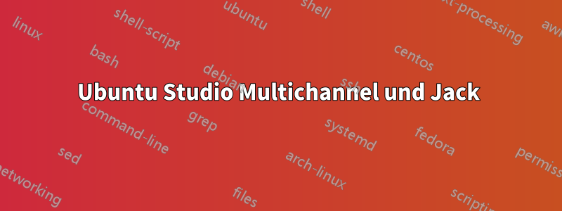 Ubuntu Studio Multichannel und Jack