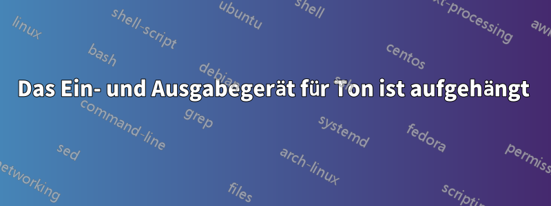 Das Ein- und Ausgabegerät für Ton ist aufgehängt