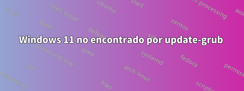Windows 11 no encontrado por update-grub