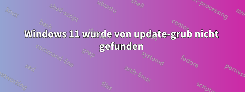Windows 11 wurde von update-grub nicht gefunden