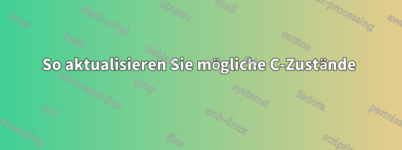 So aktualisieren Sie mögliche C-Zustände