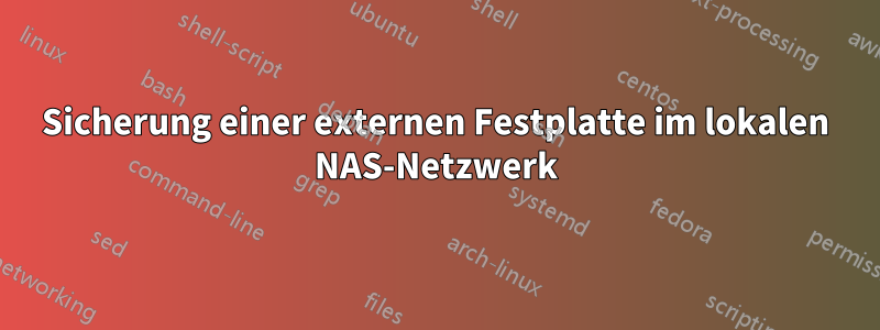 Sicherung einer externen Festplatte im lokalen NAS-Netzwerk