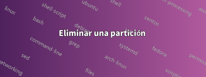 Eliminar una partición