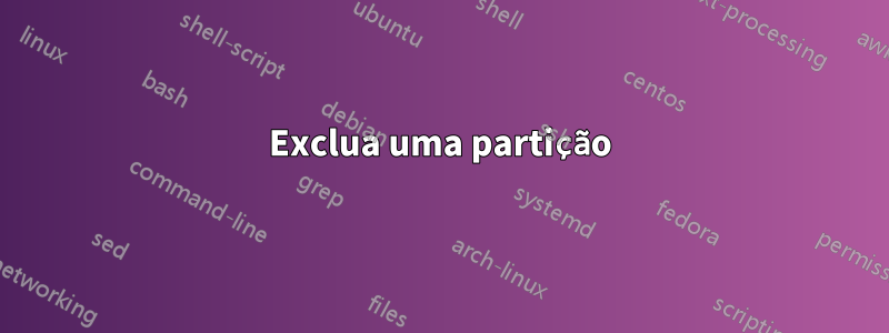Exclua uma partição
