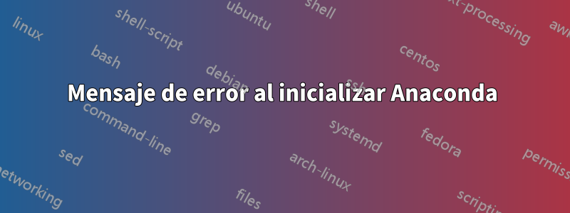 Mensaje de error al inicializar Anaconda
