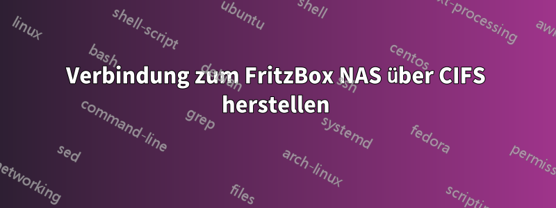Verbindung zum FritzBox NAS über CIFS herstellen