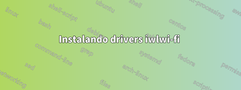 Instalando drivers iwlwi-fi
