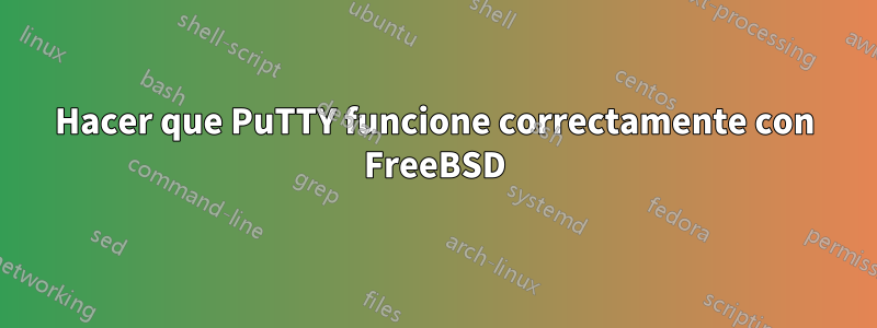 Hacer que PuTTY funcione correctamente con FreeBSD - Enciclopedia de ...