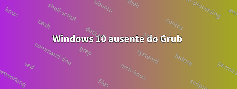 Windows 10 ausente do Grub