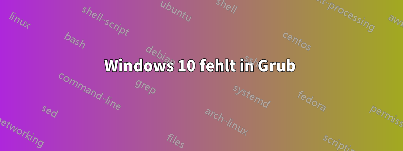 Windows 10 fehlt in Grub