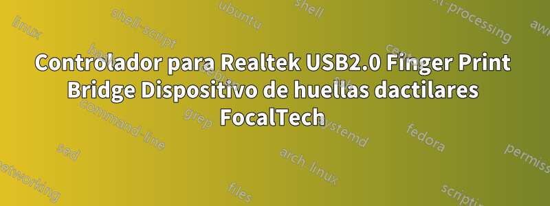 Controlador para Realtek USB2.0 Finger Print Bridge Dispositivo de huellas dactilares FocalTech