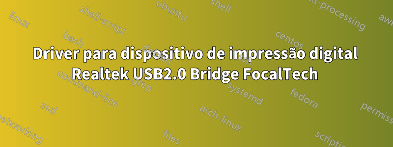 Driver para dispositivo de impressão digital Realtek USB2.0 Bridge FocalTech