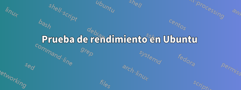 Prueba de rendimiento en Ubuntu