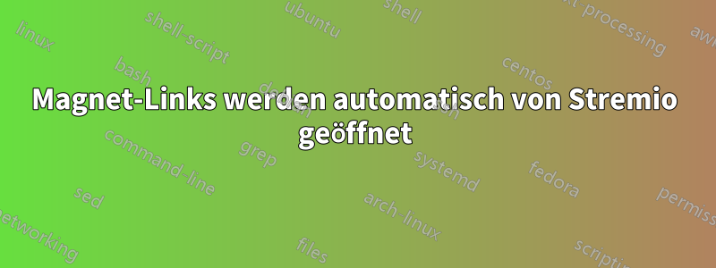 Magnet-Links werden automatisch von Stremio geöffnet