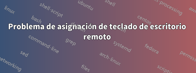 Problema de asignación de teclado de escritorio remoto