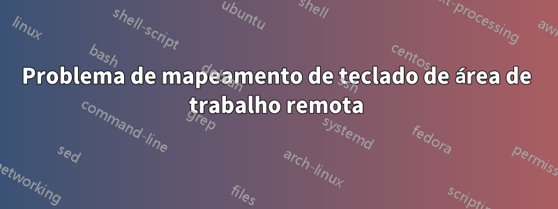 Problema de mapeamento de teclado de área de trabalho remota