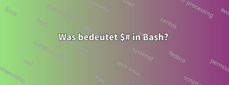 Was bedeutet $# in Bash?