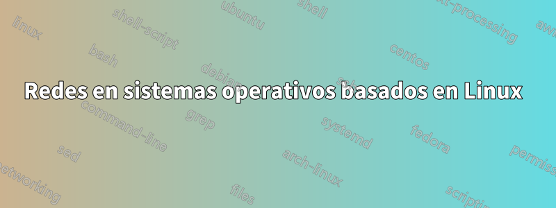 Redes en sistemas operativos basados ​​en Linux 