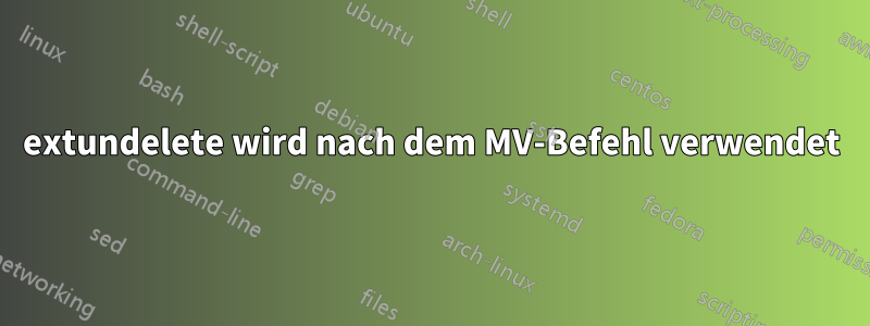 extundelete wird nach dem MV-Befehl verwendet