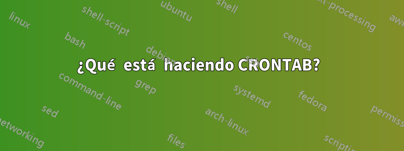 ¿Qué está haciendo CRONTAB? 