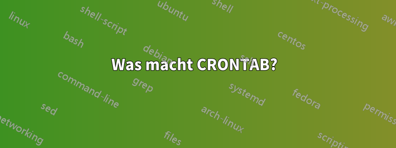 Was macht CRONTAB?