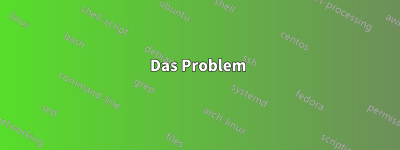 Das Problem
