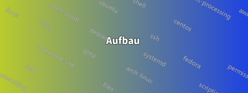 Aufbau