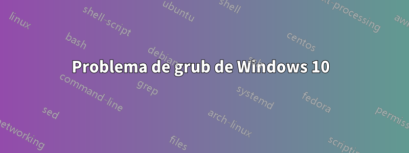 Problema de grub de Windows 10 