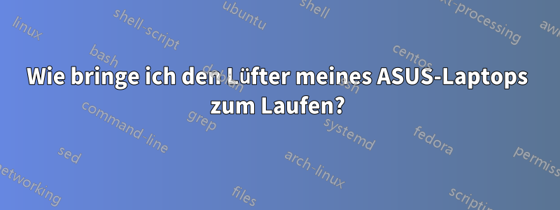 Wie bringe ich den Lüfter meines ASUS-Laptops zum Laufen?