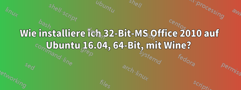 Wie installiere ich 32-Bit-MS Office 2010 auf Ubuntu 16.04, 64-Bit, mit Wine? 