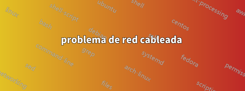 problema de red cableada