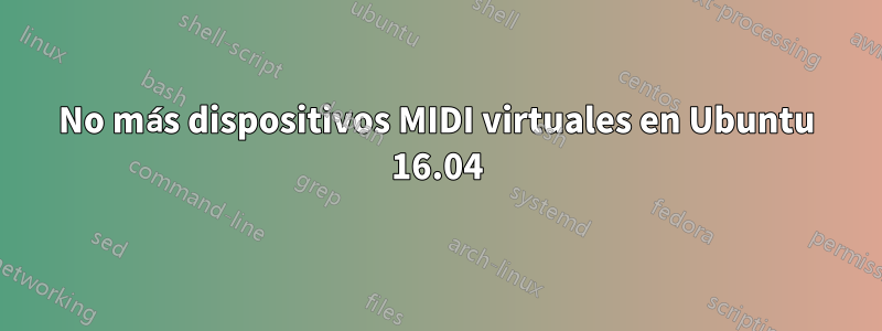 No más dispositivos MIDI virtuales en Ubuntu 16.04