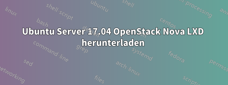 Ubuntu Server 17.04 OpenStack Nova LXD herunterladen