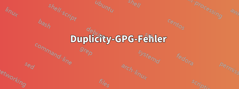 Duplicity-GPG-Fehler