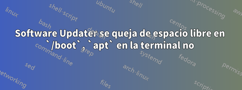 Software Updater se queja de espacio libre en `/boot`, `apt` en la terminal no