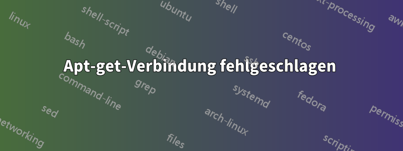 Apt-get-Verbindung fehlgeschlagen