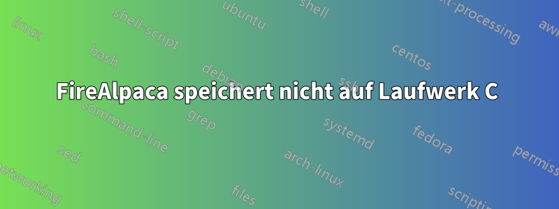 FireAlpaca speichert nicht auf Laufwerk C