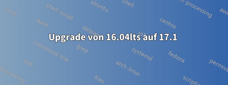 Upgrade von 16.04lts auf 17.1