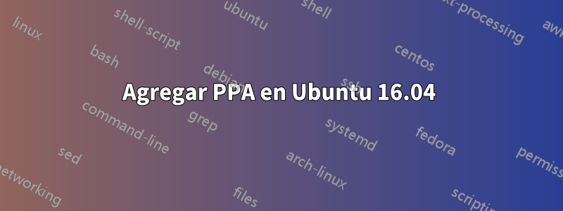 Agregar PPA en Ubuntu 16.04